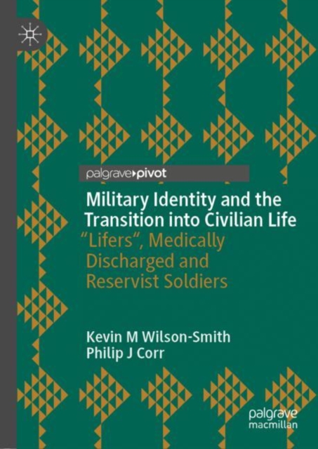Military Identity and the Transition into Civilian Life : "Lifers", Medically Discharged and Reservist Soldiers, EPUB eBook