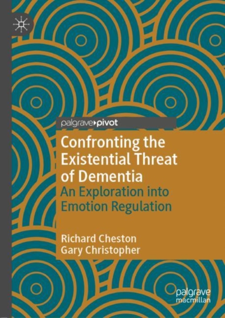 Confronting the Existential Threat of Dementia : An Exploration into Emotion Regulation, Hardback Book