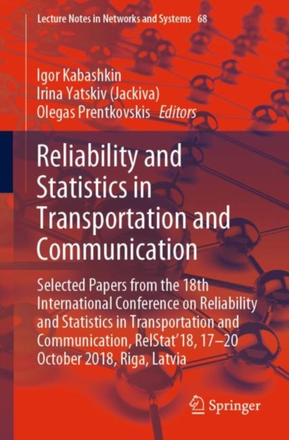 Reliability and Statistics in Transportation and Communication : Selected Papers from the 18th International Conference on Reliability and Statistics in Transportation and Communication, RelStat'18, 1, EPUB eBook