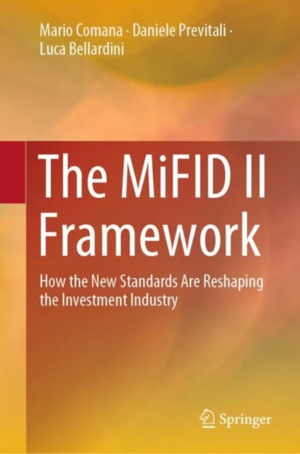 The MiFID II Framework : How the New Standards Are Reshaping the Investment Industry, Hardback Book