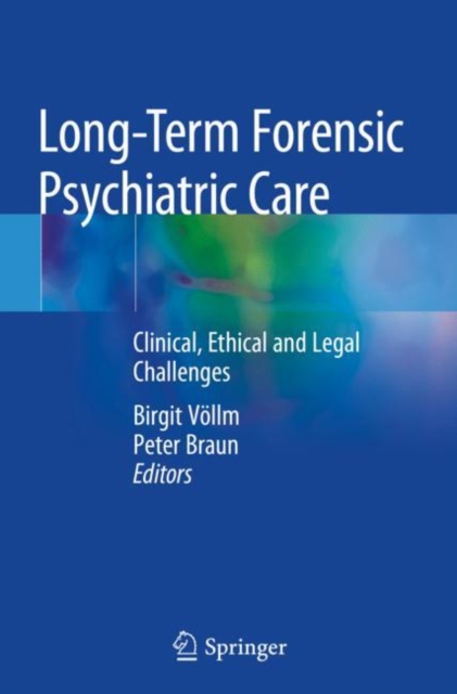 Long-Term Forensic Psychiatric Care : Clinical, Ethical and Legal Challenges, Paperback / softback Book