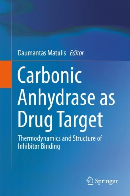 Carbonic Anhydrase as Drug Target : Thermodynamics and Structure of Inhibitor Binding, Hardback Book