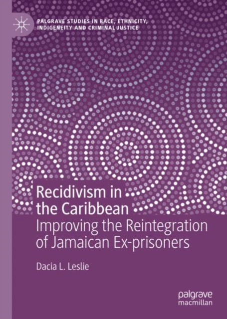 Recidivism in the Caribbean : Improving the Reintegration of Jamaican Ex-prisoners, Hardback Book