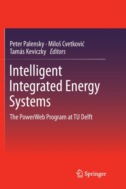Intelligent Integrated Energy Systems : The PowerWeb Program at TU Delft, Paperback / softback Book