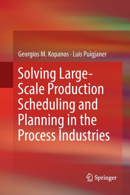 Solving Large-Scale Production Scheduling and Planning in the Process Industries, Paperback / softback Book