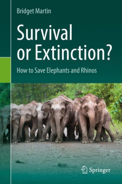 Survival or Extinction? : How to Save Elephants and Rhinos, Hardback Book