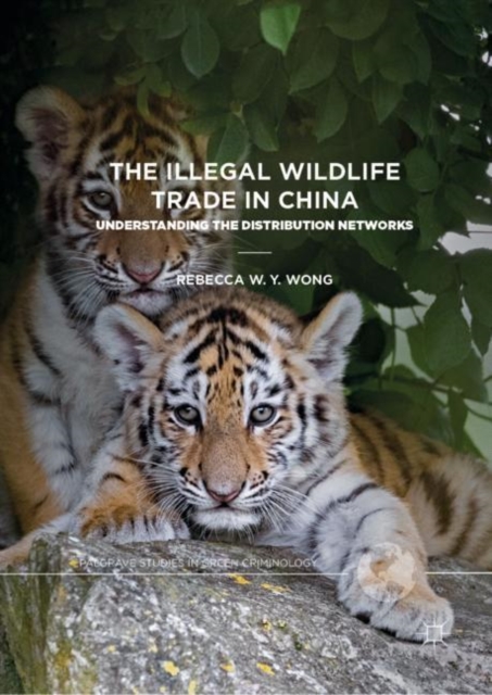 The Illegal Wildlife Trade in China : Understanding The Distribution Networks, Hardback Book