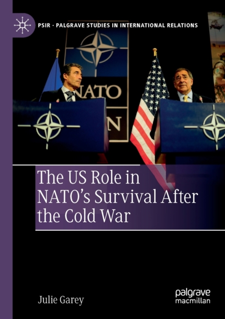 The US Role in NATO’s Survival After the Cold War, Paperback / softback Book