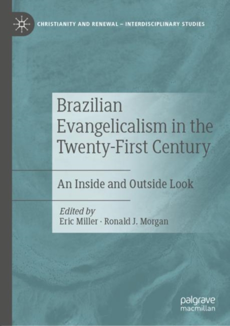 Brazilian Evangelicalism in the Twenty-First Century : An Inside and Outside Look, Hardback Book