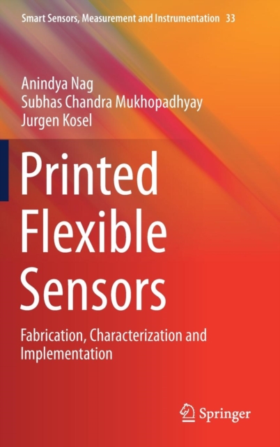 Printed Flexible Sensors : Fabrication, Characterization and Implementation, Hardback Book
