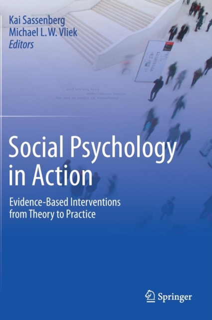 Social Psychology in Action : Evidence-Based Interventions from Theory to Practice, Hardback Book