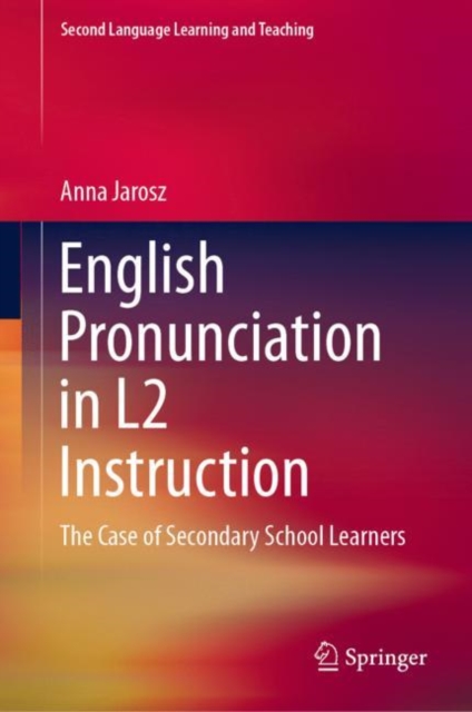 English Pronunciation in L2 Instruction : The Case of Secondary School Learners, Hardback Book