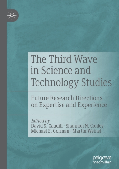The Third Wave in Science and Technology Studies : Future Research Directions on Expertise and Experience, Paperback / softback Book