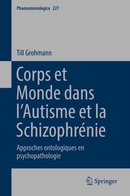 Corps et Monde dans l'Autisme et la Schizophrenie : Approches ontologiques en psychopathologie, EPUB eBook