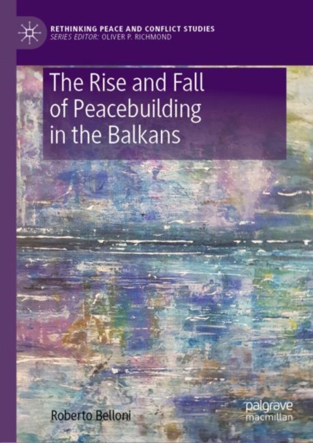 The Rise and Fall of Peacebuilding in the Balkans, EPUB eBook
