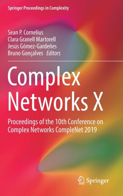 Complex Networks X : Proceedings of the 10th Conference on Complex Networks CompleNet 2019, Hardback Book