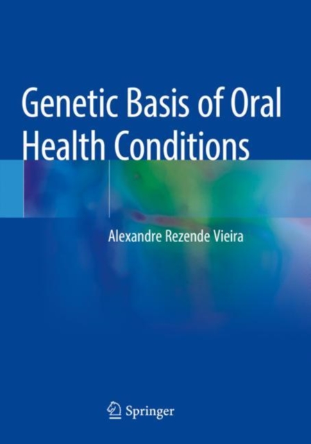 Genetic Basis of Oral Health Conditions, Paperback / softback Book