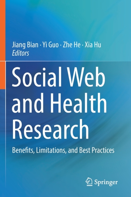 Social Web and Health Research : Benefits, Limitations, and Best Practices, Paperback / softback Book
