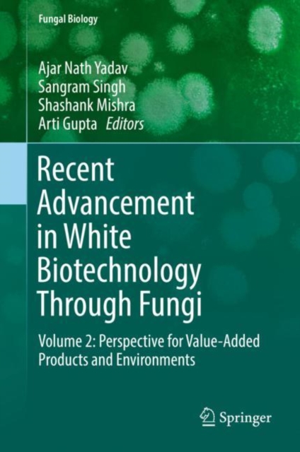 Recent Advancement in White Biotechnology Through Fungi : Volume 2: Perspective for Value-Added Products and Environments, EPUB eBook
