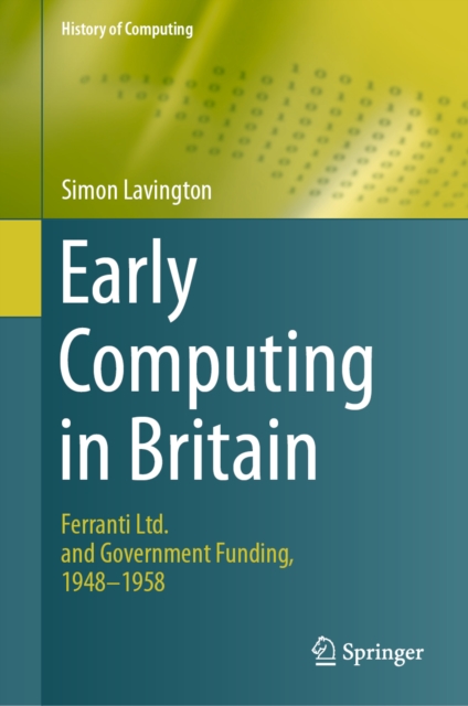 Early Computing in Britain : Ferranti Ltd. and Government Funding, 1948 - 1958, EPUB eBook