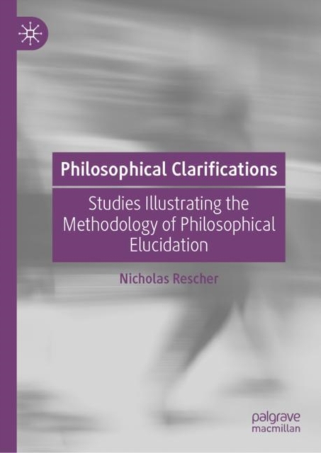 Philosophical Clarifications : Studies Illustrating the Methodology of Philosophical Elucidation, EPUB eBook