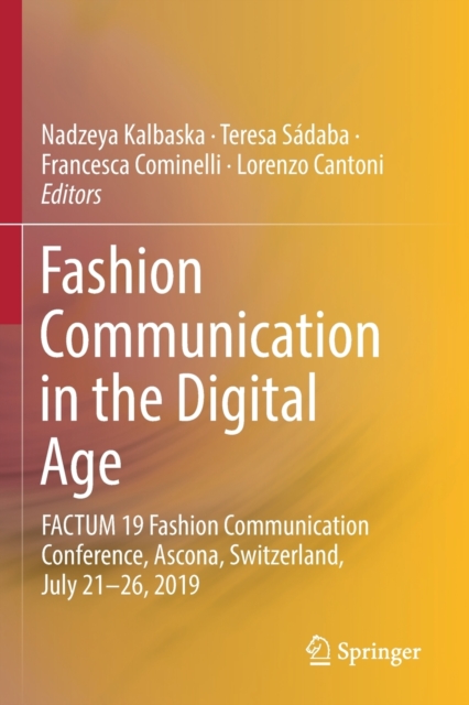 Fashion Communication in the Digital Age : FACTUM 19 Fashion Communication Conference, Ascona, Switzerland, July 21-26, 2019, Paperback / softback Book