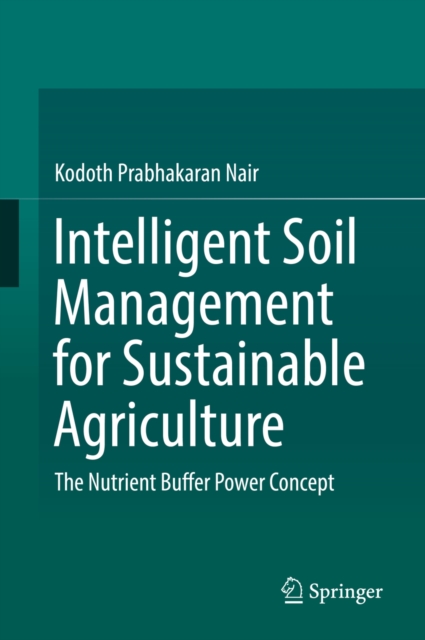 Intelligent Soil Management for Sustainable Agriculture : The Nutrient Buffer Power Concept, EPUB eBook