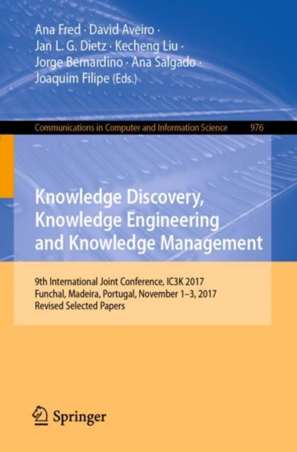 Knowledge Discovery, Knowledge Engineering and Knowledge Management : 9th International Joint Conference, IC3K 2017, Funchal, Madeira, Portugal, November 1-3, 2017, Revised Selected Papers, EPUB eBook
