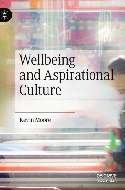 Wellbeing and Aspirational Culture, Hardback Book
