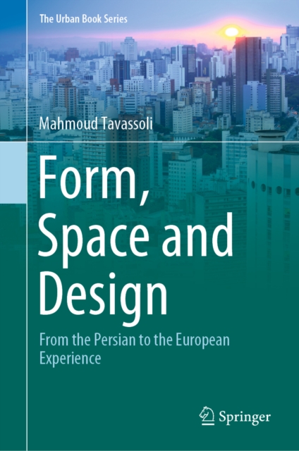 Form, Space and Design : From the Persian to the European Experience, EPUB eBook