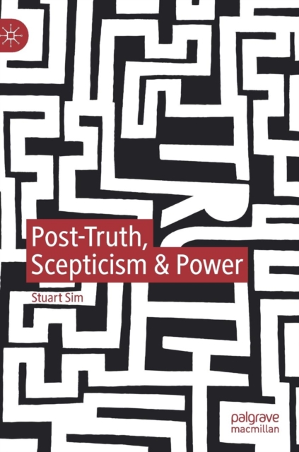 Post-Truth, Scepticism & Power, Hardback Book