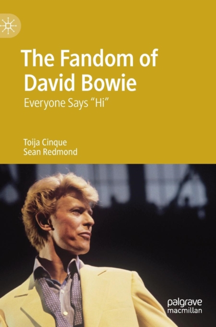 The Fandom of David Bowie : Everyone Says "Hi", Hardback Book