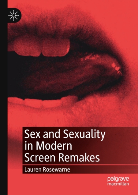 Sex and Sexuality in Modern Screen Remakes, Paperback / softback Book