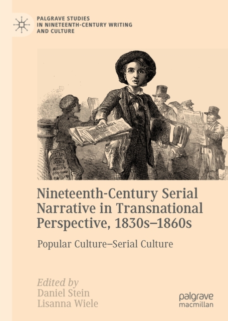 Nineteenth-Century Serial Narrative in Transnational Perspective, 1830s-1860s : Popular Culture-Serial Culture, EPUB eBook