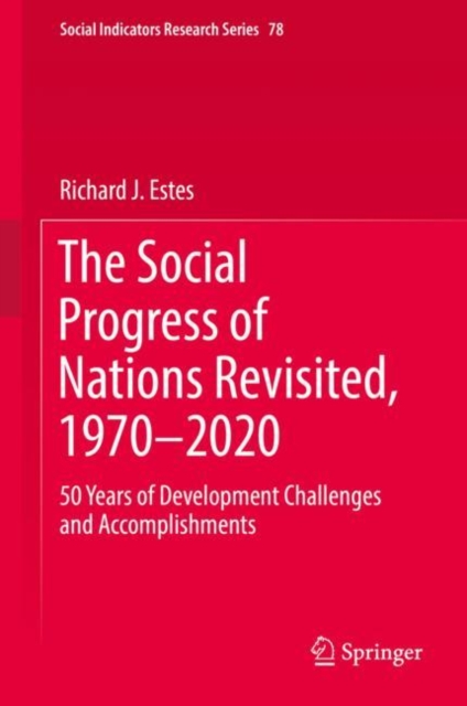The Social Progress of Nations Revisited, 1970-2020 : 50 Years of Development Challenges and Accomplishments, Hardback Book
