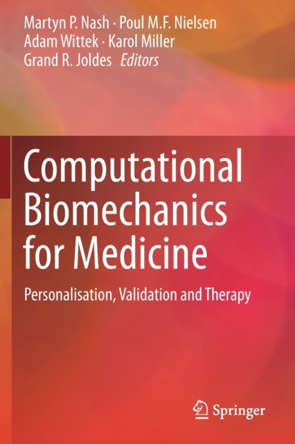 Computational Biomechanics for Medicine : Personalisation, Validation and Therapy, Paperback / softback Book