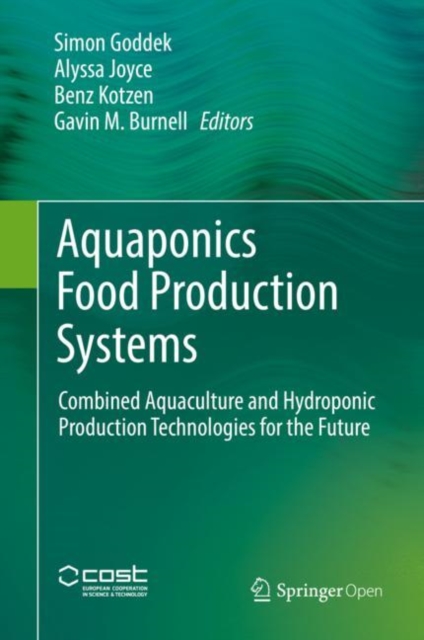 Aquaponics Food Production Systems : Combined Aquaculture and Hydroponic Production Technologies for the Future, Hardback Book