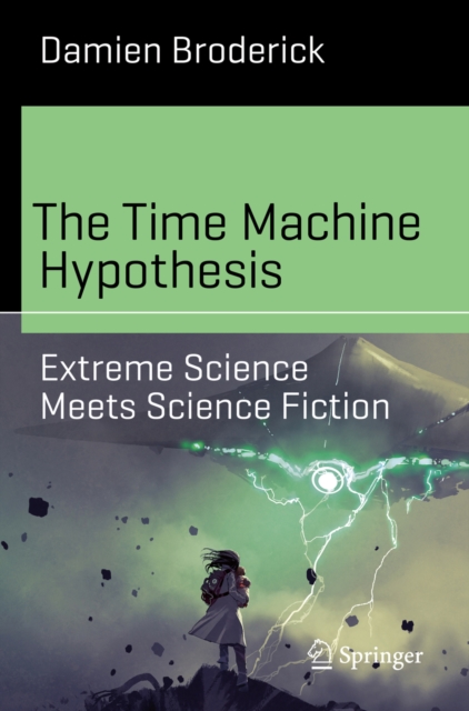 The Time Machine Hypothesis : Extreme Science Meets Science Fiction, EPUB eBook