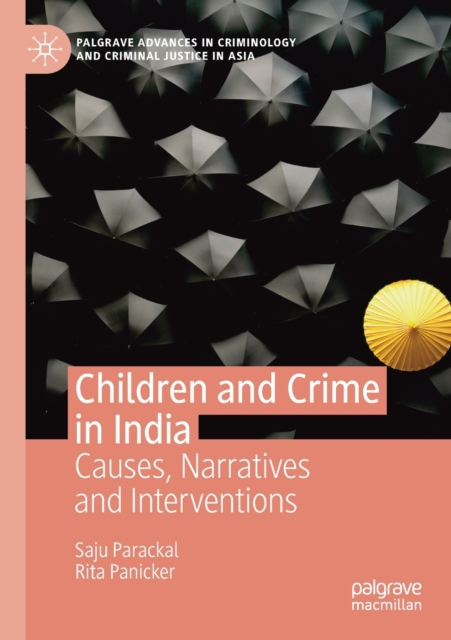 Children and Crime in India : Causes, Narratives and Interventions, Paperback / softback Book