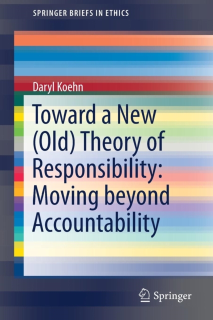Toward a New (Old) Theory of Responsibility:  Moving beyond Accountability, Paperback / softback Book