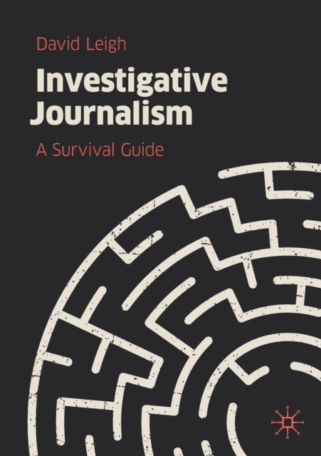Investigative Journalism : A Survival Guide, Paperback / softback Book