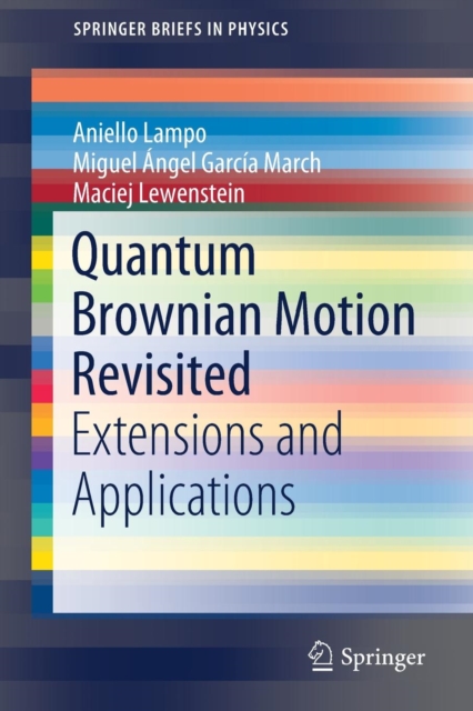 Quantum Brownian Motion Revisited : Extensions and Applications, Paperback / softback Book