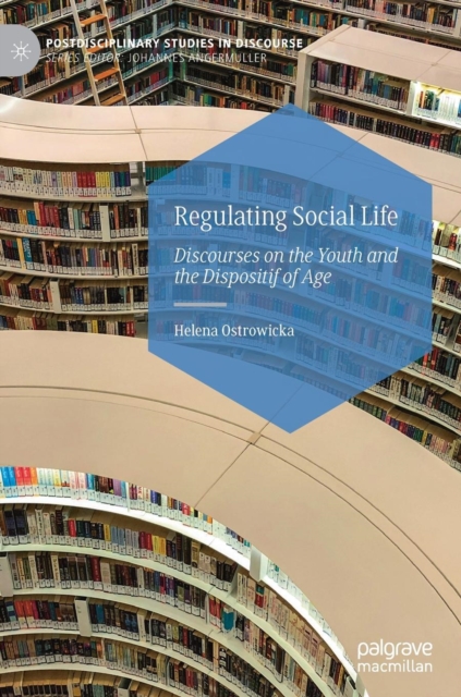 Regulating Social Life : Discourses on the Youth and the Dispositif of Age, Hardback Book