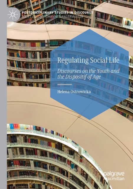 Regulating Social Life : Discourses on the Youth and the Dispositif of Age, Paperback / softback Book