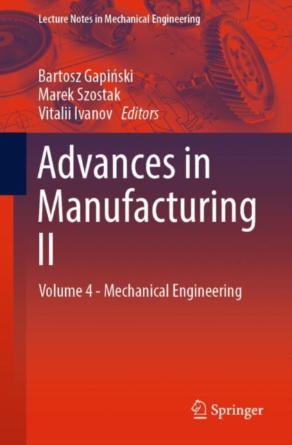 Advances in Manufacturing II : Volume 4 - Mechanical Engineering, Paperback / softback Book