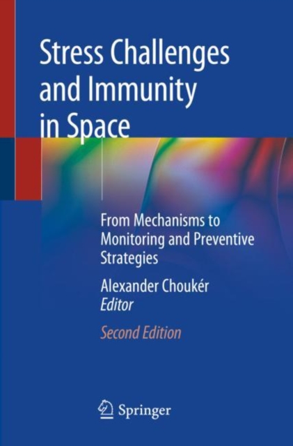 Stress Challenges and Immunity in Space : From Mechanisms to Monitoring and Preventive Strategies, Paperback / softback Book