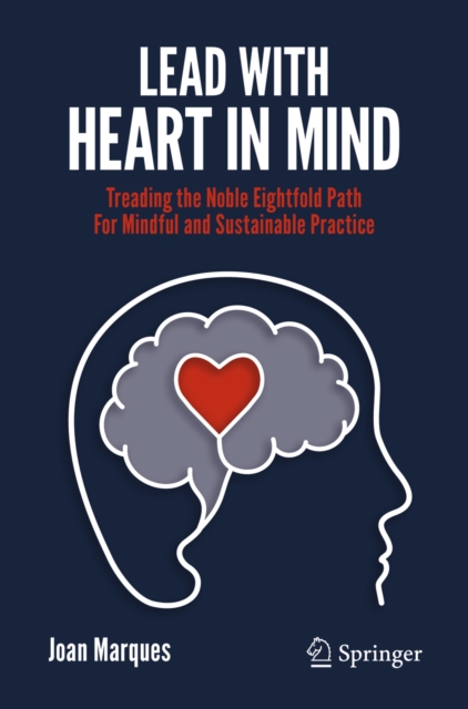 Lead with Heart in Mind : Treading the Noble Eightfold Path  For Mindful and Sustainable Practice, EPUB eBook