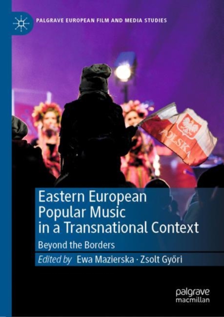 Eastern European Popular Music in a Transnational Context : Beyond the Borders, Hardback Book
