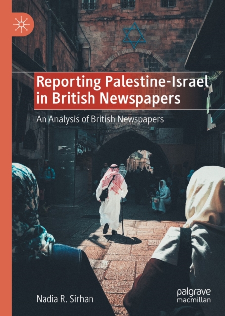 Reporting Palestine-Israel in British Newspapers : An Analysis of British Newspapers, EPUB eBook