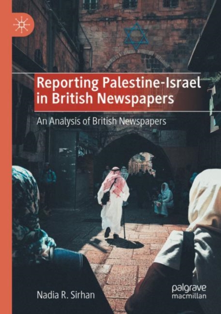 Reporting Palestine-Israel in British Newspapers : An Analysis of British Newspapers, Paperback / softback Book